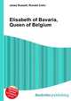 Elisabeth of Bavaria, Queen of Belgium, Jesse Russell,Ronald Cohn 