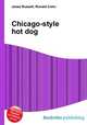 Chicago-style hot dog, Jesse Russell,Ronald Cohn 