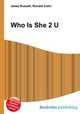 Who Is She 2 U, Jesse Russell,Ronald Cohn 