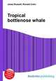 Tropical bottlenose whale, Jesse Russell,Ronald Cohn 