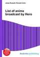 List of anime broadcast by Hero, Jesse Russell,Ronald Cohn 