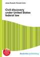 Civil discovery under United States federal law, Jesse Russell,Ronald Cohn 