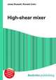 High-shear mixer, Jesse Russell,Ronald Cohn 