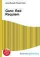 Garo: Red Requiem, Jesse Russell,Ronald Cohn 