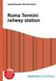Roma Termini railway station, Jesse Russell,Ronald Cohn 