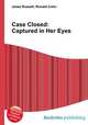 Case Closed: Captured in Her Eyes, Jesse Russell,Ronald Cohn 