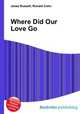 Where Did Our Love Go, Jesse Russell,Ronald Cohn 