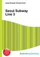 Seoul Subway Line 3, Jesse Russell,Ronald Cohn 