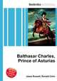 Balthasar Charles, Prince of Asturias, Jesse Russell,Ronald Cohn 