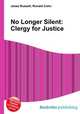 No Longer Silent: Clergy for Justice, Jesse Russell,Ronald Cohn 