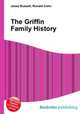 The Griffin Family History, Jesse Russell,Ronald Cohn 