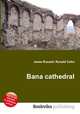 Bana cathedral, Jesse Russell,Ronald Cohn 