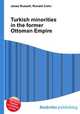 Turkish minorities in the former Ottoman Empire, Jesse Russell,Ronald Cohn 