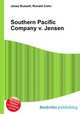 Southern Pacific Company v. Jensen, Jesse Russell,Ronald Cohn 