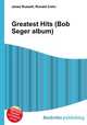Greatest Hits (Bob Seger album), Jesse Russell,Ronald Cohn 