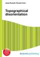 Topographical disorientation, Jesse Russell,Ronald Cohn 