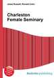 Charleston Female Seminary, Jesse Russell,Ronald Cohn 