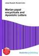 Marian papal encyclicals and Apostolic Letters, Jesse Russell,Ronald Cohn 