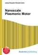 Nanoscale Plasmonic Motor, Jesse Russell,Ronald Cohn 