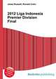 2012 Liga Indonesia Premier Division Final, Jesse Russell,Ronald Cohn 