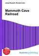 Mammoth Cave Railroad, Jesse Russell,Ronald Cohn 