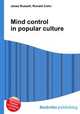 Mind control in popular culture, Jesse Russell,Ronald Cohn 