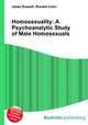 Homosexuality: A Psychoanalytic Study of Male Homosexuals, Jesse Russell,Ronald Cohn 
