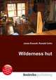 Wilderness hut, Jesse Russell,Ronald Cohn 