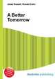 A Better Tomorrow, Jesse Russell,Ronald Cohn 