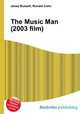 The Music Man (2003 film), Jesse Russell,Ronald Cohn 