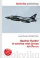 Hawker Hunter in service with Swiss Air Force, Jesse Russell,Ronald Cohn 