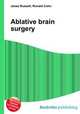 Ablative brain surgery, Jesse Russell,Ronald Cohn 