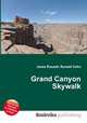 Grand Canyon Skywalk, Jesse Russell,Ronald Cohn 