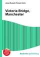 Victoria Bridge, Manchester, Jesse Russell,Ronald Cohn 