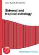 Sidereal and tropical astrology, Jesse Russell,Ronald Cohn 