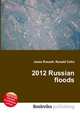 2012 Russian floods, Jesse Russell,Ronald Cohn 