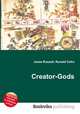Creator-Gods, Jesse Russell,Ronald Cohn 