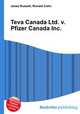 Teva Canada Ltd. v. Pfizer Canada Inc., Jesse Russell,Ronald Cohn 