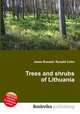 Trees and shrubs of Lithuania, Jesse Russell,Ronald Cohn 