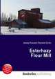 Esterhazy Flour Mill, Jesse Russell,Ronald Cohn 