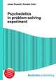 Psychedelics in problem-solving experiment, Jesse Russell,Ronald Cohn 
