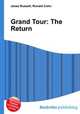 Grand Tour: The Return, Jesse Russell,Ronald Cohn 