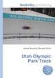 Utah Olympic Park Track, Jesse Russell,Ronald Cohn 