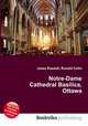 Notre-Dame Cathedral Basilica, Ottawa, Jesse Russell,Ronald Cohn 