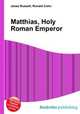 Matthias, Holy Roman Emperor, Jesse Russell,Ronald Cohn 