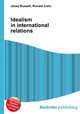 Idealism in international relations, Jesse Russell,Ronald Cohn 
