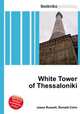 White Tower of Thessaloniki, Jesse Russell,Ronald Cohn 