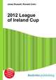 2012 League of Ireland Cup, Jesse Russell,Ronald Cohn 