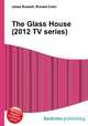 The Glass House (2012 TV series), Jesse Russell,Ronald Cohn 