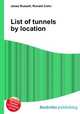 List of tunnels by location, Jesse Russell,Ronald Cohn 